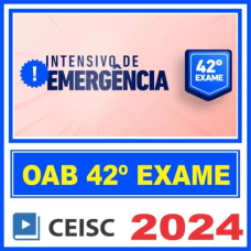 OAB 42 - 1ª FASE - INTENSIVO DE EMERGÊNCIA - CEISC - 2024