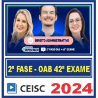 OAB 2ª FASE 42º EXAME – REPESCAGEM + REGULAR (DIREITO ADMINISTRATIVO) - CEISC 2024.2