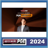 PGM - MANAUS - APROVAÇÃO PGE 2024