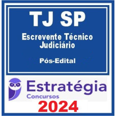 TJ SP (Escrevente Técnico Judiciário) Pós Edital – Estratégia 2024