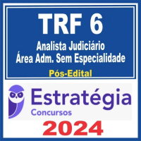 TRF 6ª Região (Analista Judiciário – Área Administrativa – Sem Especialidade) - PÓS EDITAL - ESTRATÉGIA - 2024