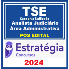 TSE - CONCURSO UNIFICADO - ANALISTA JUDICIÁRIO (ÁREA ADMINISTRATIVA) - PÓS EDITAL - ESTRATÉGIA - 2024