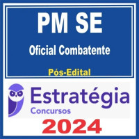 PM SE (Oficial Combatente da PMSE) Pós Edital – Estratégia 2024