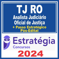 TJ RO (Analista Judiciário – Oficial de Justiça + Passo) Pós Edital – Estratégia 2024